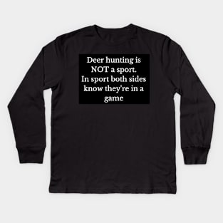 Black and white deer hunting is not a sport Kids Long Sleeve T-Shirt